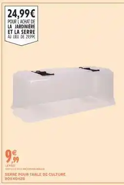 Intermarché SERRE POUR TABLE DE CULTURE offre