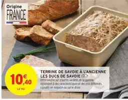 Intermarché TERRINE DE SAVOIE À L'ANCIENNE LES DUCS DE SAVOIE offre