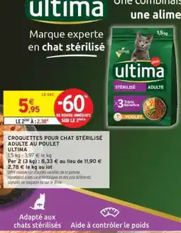 Intermarché CROQUETTES POUR CHAT STÉRILISÉ ADULTE AU POULET ULTIMA offre