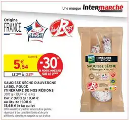 Intermarché SAUCISSE SÈCHE D'AUVERGNE LABEL ROUGE ITINÉRAIRE DE NOS RÉGIONS offre