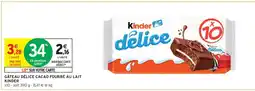 Intermarché GÂTEAU DÉLICE CACAO FOURRÉ AU LAIT KINDER offre