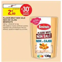 Intermarché PLAISIR BRUT NON SALÉ NOIX DE CAJOU BÉNÉNUTS offre