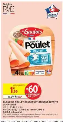 Intermarché BLANC DE POULET CONSERVATION SANS NITRITE LE GAULOIS offre