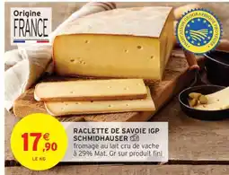 Intermarché RACLETTE DE SAVOIE IGP SCHMIDHAUSER offre