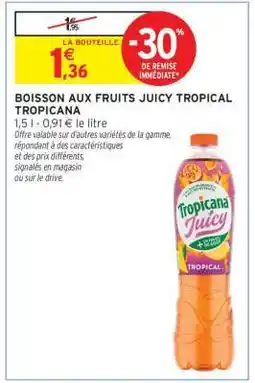 Intermarché Boisson aux fruits Juicy Tropical Tropicana offre