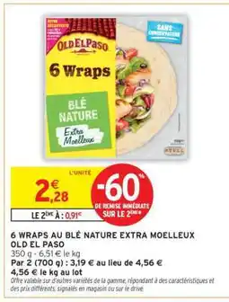 Intermarché 6 WRAPS AU BLÉ NATURE EXTRA MOELLEUX OLD EL PASO offre