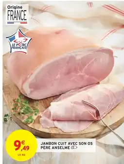 Intermarché Père anselme jambon cuit avec son os offre