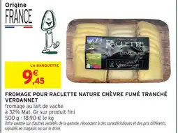 Intermarché Verdannet fromage pour raclette nature chèvre fumé tranché offre