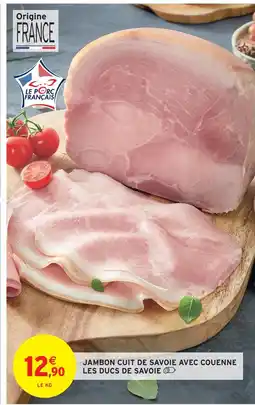 Intermarché Les ducs de savoie jambon cuit de savoie avec couenne offre
