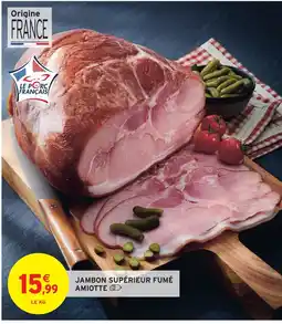 Intermarché Amiotte jambon supérieur fumé offre