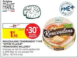 Intermarché Fromagerie milleret roucoulons tendrement typé offre plaisir offre