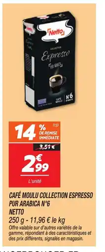 Netto NETTO Café moulu collection espresso pur arabica n°6 offre