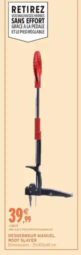 Intermarché Hyper Desherbeur manuel root slayer offre
