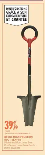 Intermarché Hyper Bêche multifonction root slayer offre