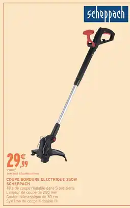 Intermarché Hyper SCHEPPACH Coupe bordure electrique 350w offre