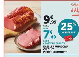 Bi1 PIERRE SCHMIDT Kassler fumé cru ou cuit offre