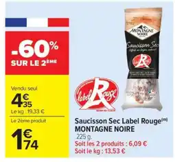 Carrefour Market Saucisson Sec Label Rouge MONTAGNE NOIRE offre