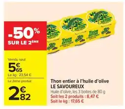 Carrefour Market Thon entier à l’huile d’olive LE SAVOUREUX offre