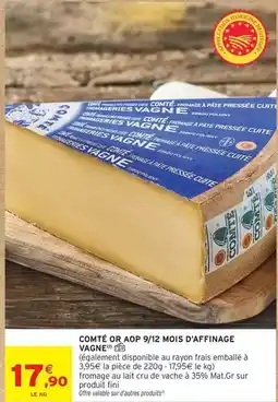 Intermarché Express Fromageries vagne - comté or aop 9/12 mois d'affinage offre