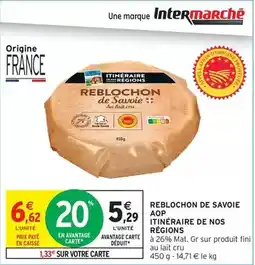 Intermarché Express Fini - reblochon de savoie aop itinéraire de nos régions offre
