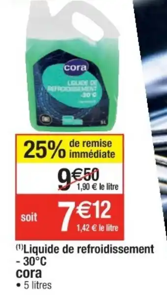 Cora x Carrefour Liquide de refroidissement offre