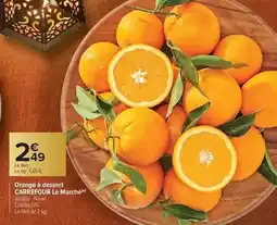 Carrefour Carrefour - orange à dessert le marché offre