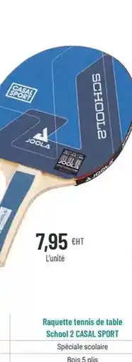 Casal Sport Casal sport - raquette tennis de table school 2 offre
