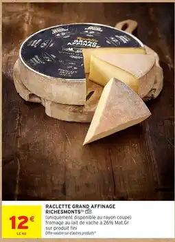 Intermarché Express RICHESMONTS Raclette grand affinage offre