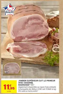 Intermarché Express MADRANGE Jambon supérieur cuit le primeur avec couenne offre