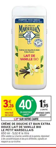 Intermarché Express LE PETIT MARSEILLAIS Crème de douche et bain extra douce lait de vanille bio offre
