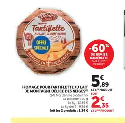 Super U Fromage pour tartiflette au lait de montagne délice des neiges offre