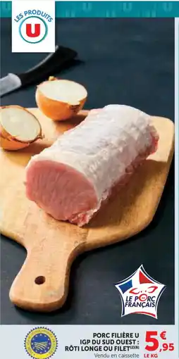 Super U Porc filière u igp du sud ouest: rôti longe ou filet offre