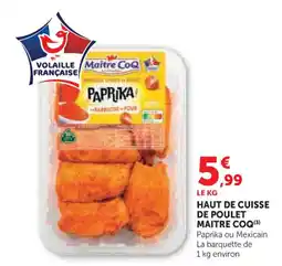 Super U MAITRE COQ Haut de cuisse de poulet offre