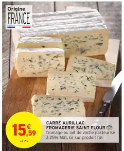 Intermarché CARRÉ AURILLAC FROMAGERIE SAINT FLOUR offre