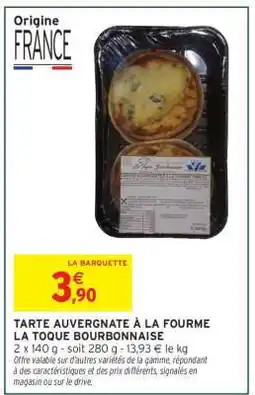 Intermarché TARTE AUVERGNATE À LA FOURME LA TOQUE BOURBONNAISE offre