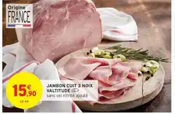 Intermarché JAMBON CUIT 3 NOIX VALTITUDE offre