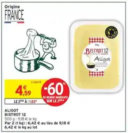 Intermarché ALIGOT BISTROT 12 offre