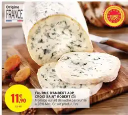Intermarché FOURME D'AMBERT AOP CROIX SAINT ROBERT offre