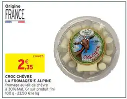 Intermarché CROC CHÈVRE LA FROMAGERIE ALPINE offre