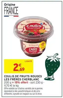 Intermarché COULIS DE FRUITS ROUGES LES FRÈRES CHERBLANC offre