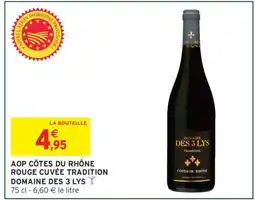 Intermarché AOP CÔTES DU RHÔNE ROUGE CUVÉE TRADITION DOMAINE DES 3 LYS offre