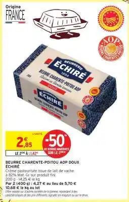 Intermarché BEURRE CHARENTE-POITOU AOP DOUX ÉCHIRÉ offre