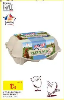 Intermarché 6 ŒUFS PLEIN AIR DOUCE FRANCE offre