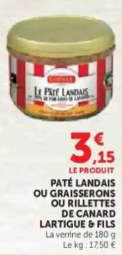U Express Paté landais ou graisserons ou rillettes de canard lartigue & fils offre