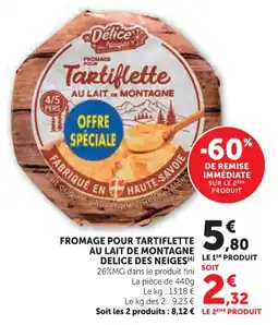 Hyper U Fromage pour tartiflette au lait de montagne delice des neiges offre
