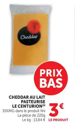 Hyper U Cheddar au lait pasteurise le centurion offre