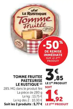 Hyper U Tomme fruitee pasteurise le rustique offre
