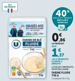Hyper U Farine fluide t45 u offre