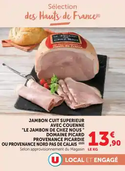 Hyper U Jambon cuit superieur avec couenne le jambon de chez nous domaine picard provenance picardie ou provenance nord pas de calais offre