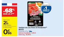 Carrefour Market Jambon sec Les Fines et Fondantes AOSTE offre